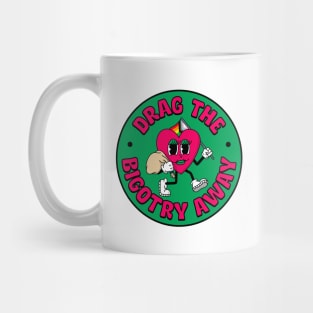 Drag The Bigotry Away - Support Drag Queens Mug